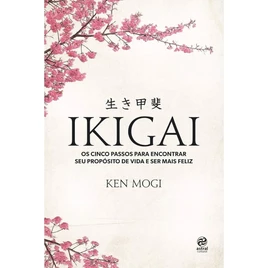 Ikigai: Os cinco passos para encontrar seu propósito de vida e ser mais feliz Capa comum – 4 maio 2018