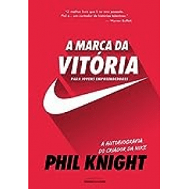 A marca da vitória – A autobiografia do criador da Nike para jovens empreendedores eBook Kindle