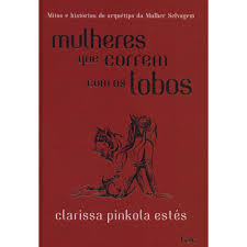 Mulheres que correm com os lobos: Mitos e histórias do arquétipo da Mulher Selvagem Capa dura – Edição padrão, 17 setembro 2018