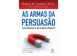 As armas da persuasão: Como influenciar e não se deixar influenciar Capa comum – Edição padrão, 26 julho 2012