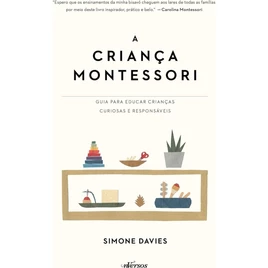 A Criança Montessori: Guia para educar crianças curiosas e responsáveis Capa comum – 9 março 2021