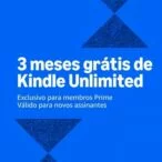 3 MESES DE KINDLE UNLIMITED GRÁTIS!